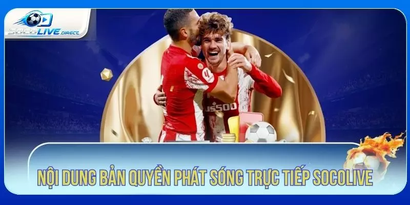 Nội dung bản quyền phát sóng trên Socolive