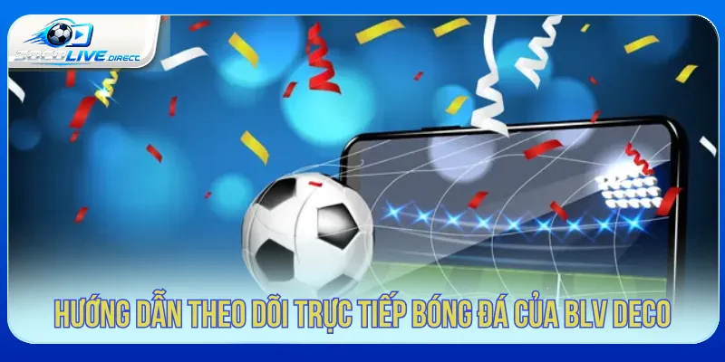 Theo dõi lịch phát sóng của BLV Deco trên Socolive